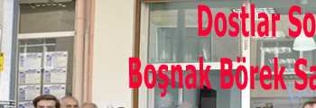 Dostlar Sokağı Boşnak Börek Salonu Açıldı