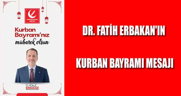 DR. FATİH ERBAKAN'IN KURBAN BAYRAMI MESAJI