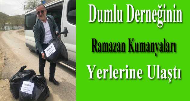 Dumlu Derneği'nin Ramazan Kumanyaları Yerlerine Ulaştı