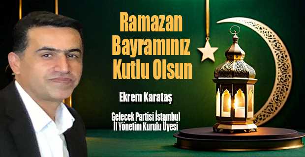 Ekrem Karataş'tan Ramazan Bayramı Mesajı