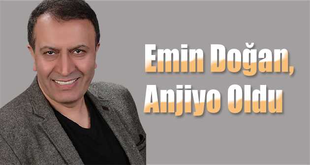 Emin Doğan, Anjiyo Oldu 