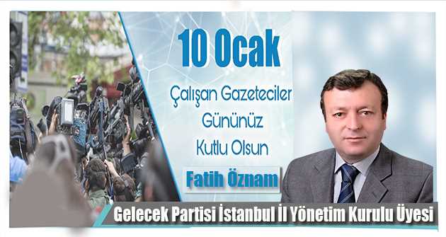 Fatih Öznam, 10 Ocak Çalışan Gazeteciler Gününü Kutladı 