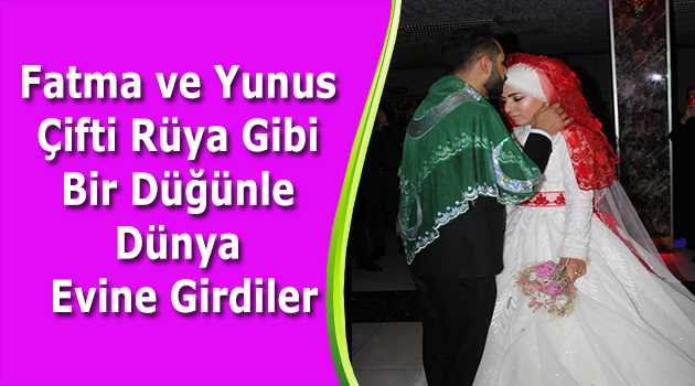 Fatma ve Yunus Çifti Rüya Gibi Bir Düğünle Dünya Evine Girdiler