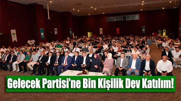 Gelecek Partisi'ne Bin Kişilik Dev Katılım!