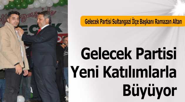 Gelecek Partisi Yeni Katılımlarla Büyüyor 