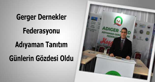Gerger Dernekler Federasyonu Adıyaman Tanıtım Günlerin Gözdesi Oldu