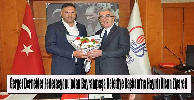 Gerger Dernekler Federasyonu'ndan Bayrampaşa Belediye Başkanı'na Hayırlı Olsun Ziyareti