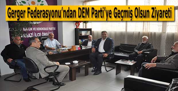 Gerger Federasyonu'ndan DEM Parti'ye Geçmiş Olsun Ziyareti