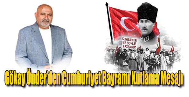Gökay Önder’den Cumhuriyet Bayramı Kutlama Mesajı