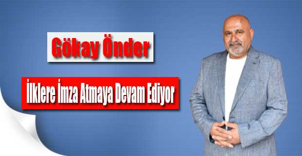 Gökay Önder İlklere İmza Atmaya Devam Ediyor