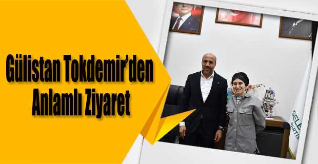 Gülistan Tokdemir’den Anlamlı Ziyaret