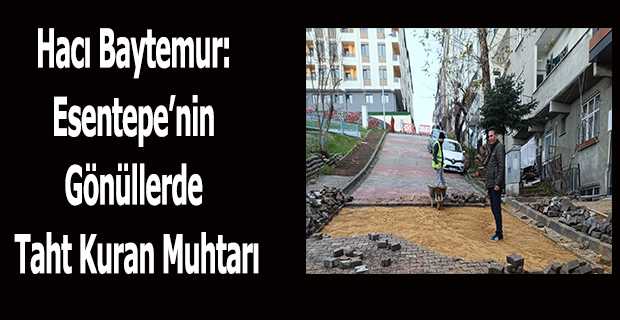 Hacı Baytemur: Esentepe'nin Gönüllerde Taht Kuran Muhtarı