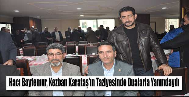 Hacı Baytemur, Kezban Karataş'ın Taziyesinde Dualarla Yanındaydı