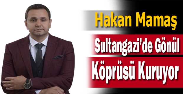 Hakan Mamaş, Sultangazi'de Gönül Köprüsü Kuruyor