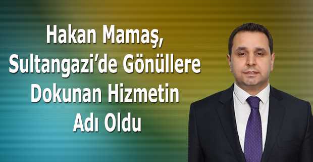 Hakan Mamaş, Sultangazi’de Gönüllere Dokunan Hizmetin Adı Oldu