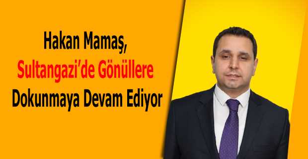 Hakan Mamaş, Sultangazi’de Gönüllere Dokunmaya Devam Ediyor