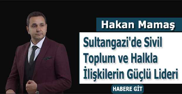Hakan Mamaş: Sultangazi'de Sivil Toplum ve Halkla İlişkilerin Güçlü Lideri