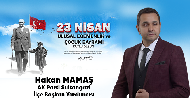 Hakan Mamaş’tan 23 Nisan Ulusal Egemenlik ve Çocuk Bayramı Mesajı
