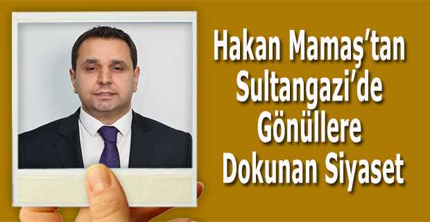Hakan Mamaş’tan Sultangazi’de Gönüllere Dokunan Siyaset