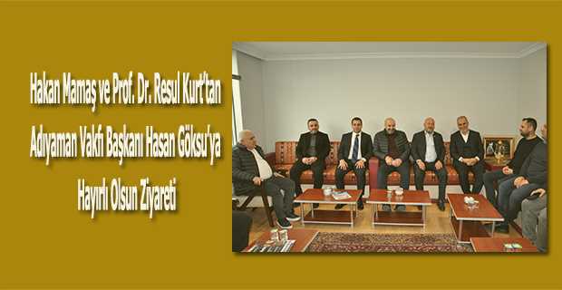 Hakan Mamaş ve Prof. Dr. Resul Kurt'tan Adıyaman Vakfı Başkanı Hasan Göksu'ya Hayırlı Olsun Ziyareti