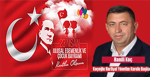 Hanifi Koç'tan 23 Nisan Mesajı