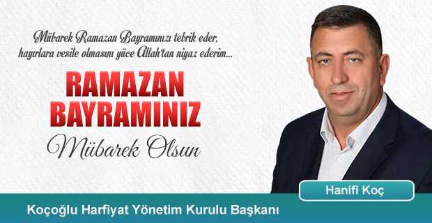 Hanifi Koç'tan Ramazan Bayramı Kutlama Mesajı