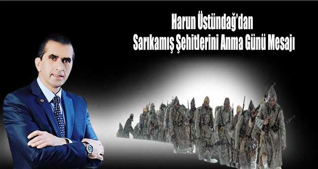 Harun Üstündağ'dan Sarıkamış Şehitlerini Anma Günü Mesajı