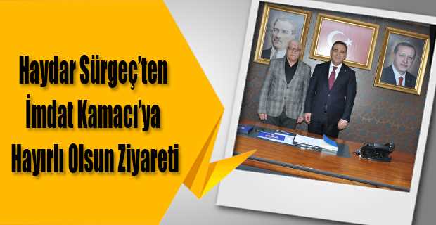 Haydar Sürgeç'ten İmdat Kamacı'ya Hayırlı Olsun Ziyareti