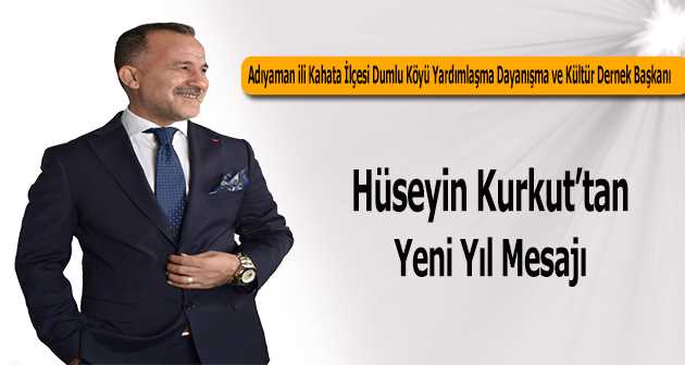 Hüseyin Kurkut, Yeni Yıl Mesajı Yayınladı 