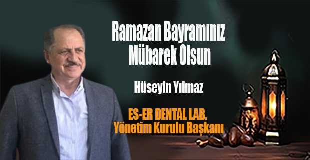 Hüseyin Yılmaz, Ramazan Bayramı Mesajı Yayınladı