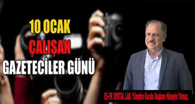  Hüseyin Yılmaz'dan 10 Ocak Çalışan Gazeteciler Günü Mesajı 