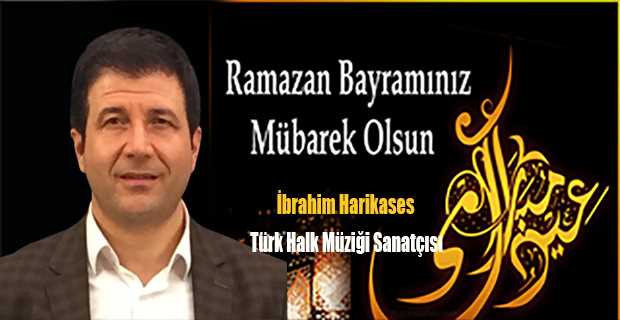 İbrahim Harikases'ten Ramazan Bayramı Mesajı