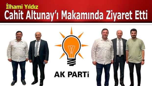 İlhami Yıldız, Cahit Altunay'ı Makamında Ziyaret Etti