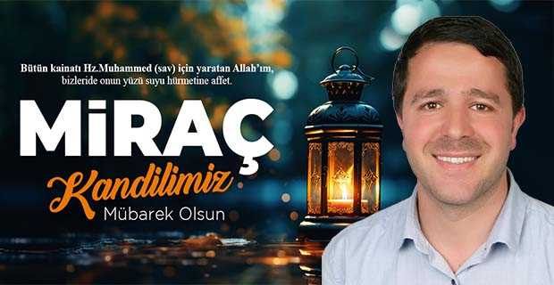 İlhami Yıldız'dan Miraç Kandili Mesajı