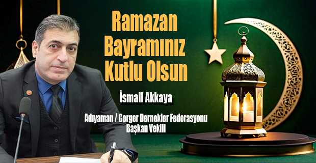 İsmail Akkaya,  Ramazan Bayramı Mesajı Yayınladı 