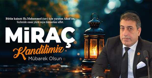 İsmail Akkaya'dan Miraç Kandili Mesajı