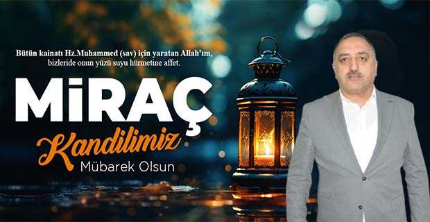 İsmail Yalçın'dan Miraç Kandili Mesajı