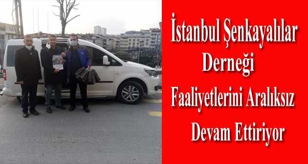 İstanbul Şenkayalılar Derneği Faaliyetlerini Aralıksız Devam Ettiriyor