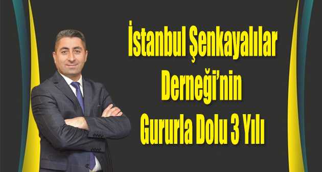 İstanbul Şenkayalılar Derneği'nin Gururla Dolu 3 Yılı 