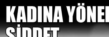 KADINA YÖNELİK ŞİDDET DURUMUNDA HAKİMİN ALABİLECEĞİ ÖNLEMLER NELERDİR ?