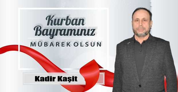 Kadir Kaşit’ten Kurban Bayramı Mesajı