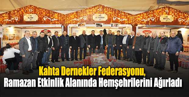 Kahta Dernekler Federasyonu, Ramazan Etkinlik Alanında Hemşehrilerini Ağırladı