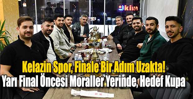 Kelazin Spor, Finale Bir Adım Uzakta!