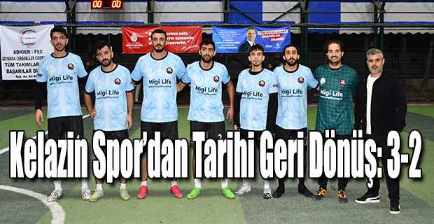  Kelazin Spor’dan Tarihi Geri Dönüş: 3-2