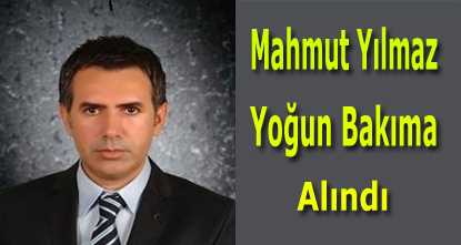 Mahmut Yılmaz Yoğun Bakıma Alındı 