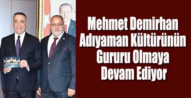 Mehmet Demirhan Adıyaman Kültürünün Gururu Olmaya Devam Ediyor