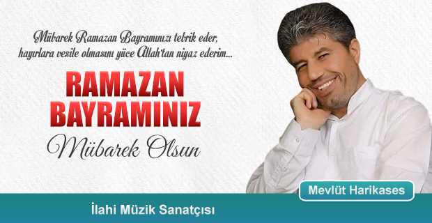 Mevlüt Harikases’ten Ramazan Bayramı Kutlama Mesajı