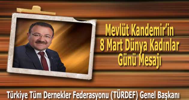 Mevlüt Kandemir'in 8 Mart Dünya Kadınlar Günü Mesajı 