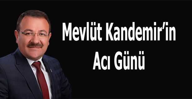 Mevlüt Kandemir'in Acı Günü 