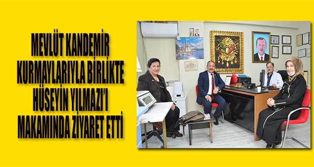 MEVLÜT KANDEMİR KURMAYLARIYLA BİRLİKTE HÜSEYİN YILMAZI'I MAKAMINDA ZİYARET ETTİ 